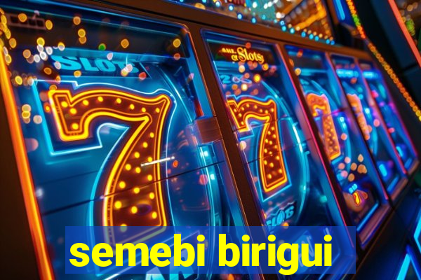 semebi birigui