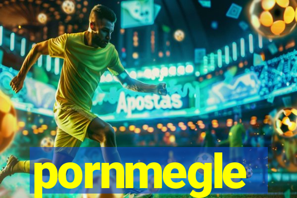 pornmegle