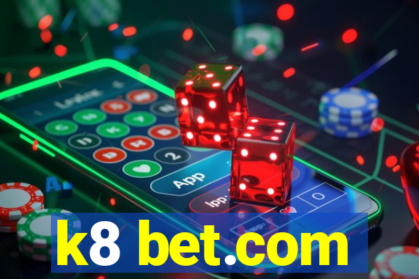 k8 bet.com