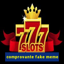 comprovante fake meme
