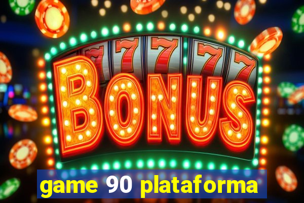 game 90 plataforma