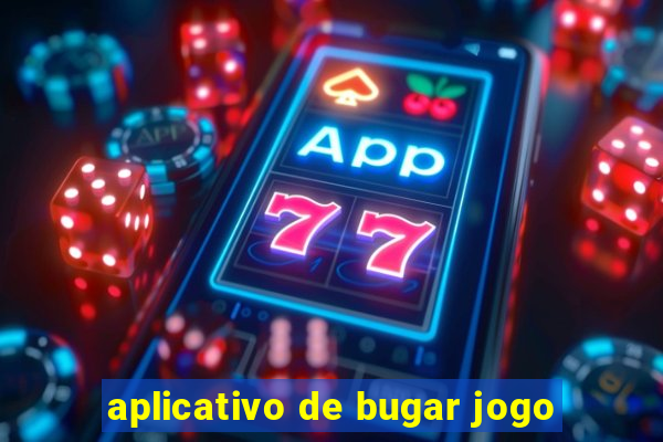 aplicativo de bugar jogo