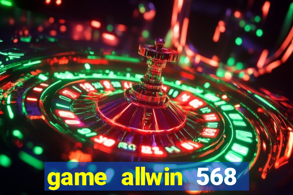 game allwin 568 com login