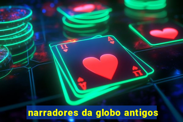 narradores da globo antigos
