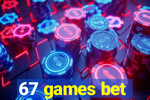 67 games bet