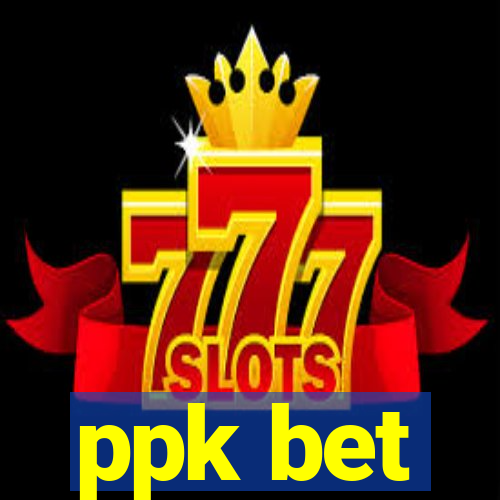 ppk bet