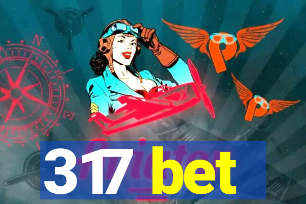 317 bet