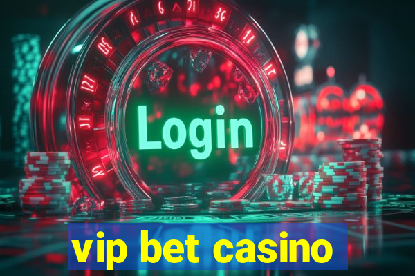 vip bet casino