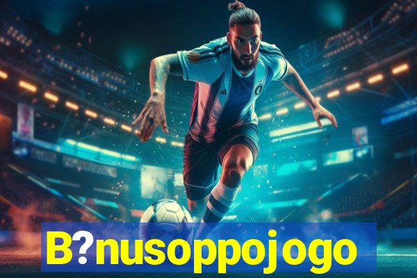 B?nusoppojogo
