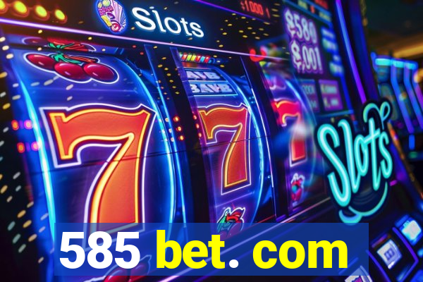 585 bet. com