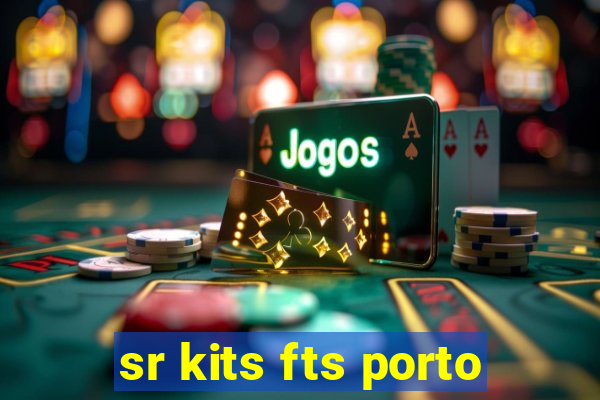 sr kits fts porto
