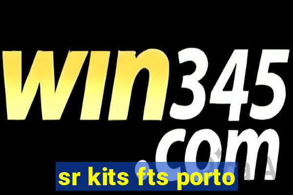sr kits fts porto