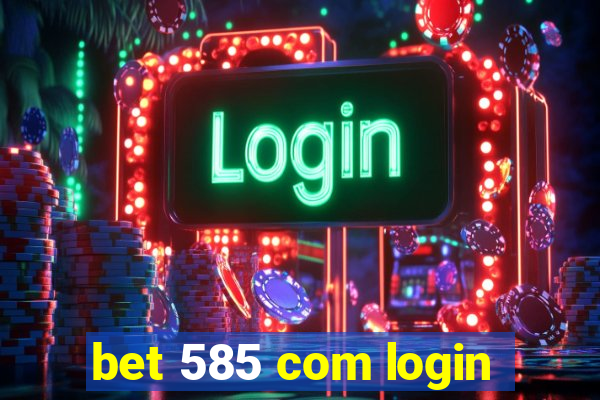 bet 585 com login
