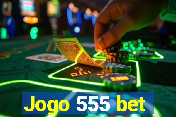 Jogo 555 bet