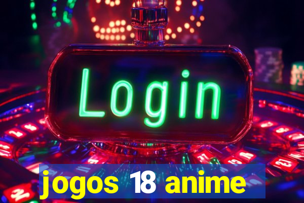 jogos 18 anime
