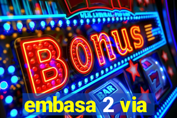 embasa 2 via