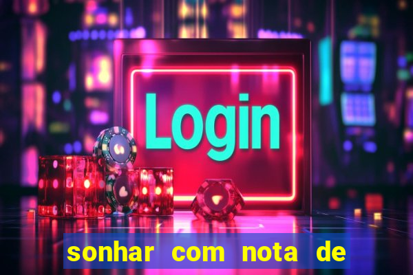 sonhar com nota de 50 reais jogo do bicho