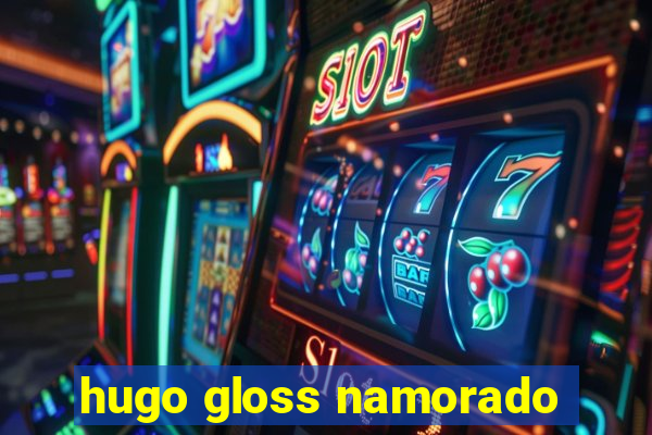hugo gloss namorado