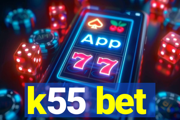 k55 bet