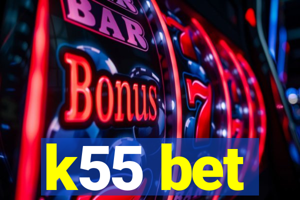 k55 bet