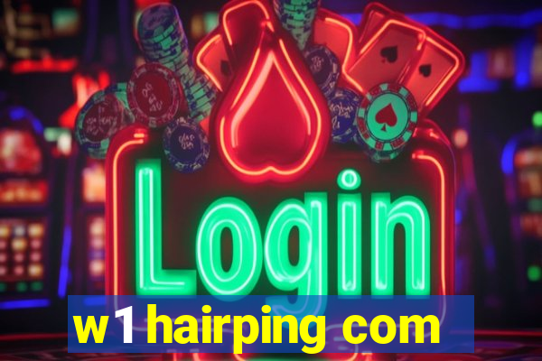 w1 hairping com