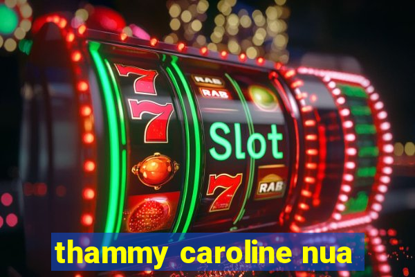 thammy caroline nua