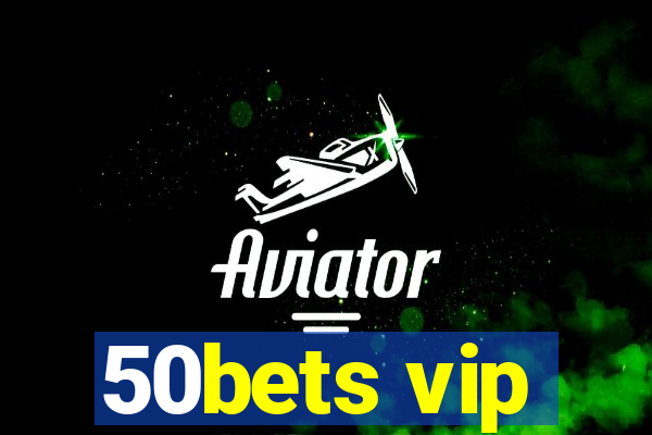 50bets vip