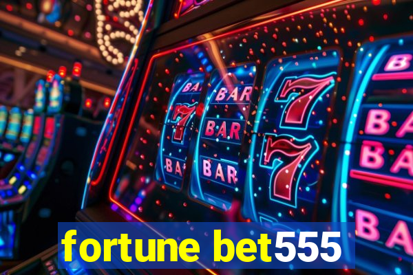 fortune bet555