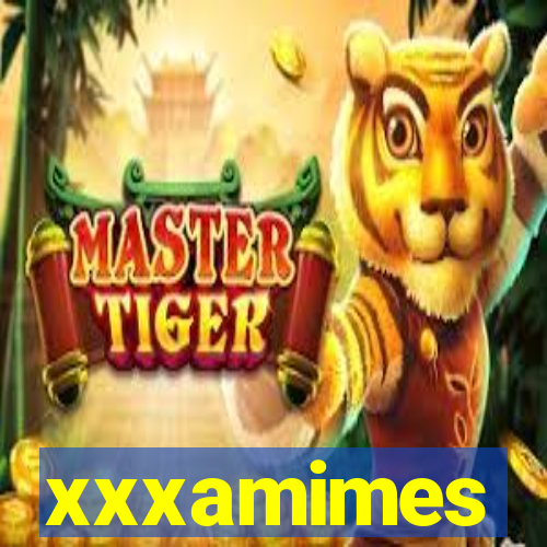 xxxamimes