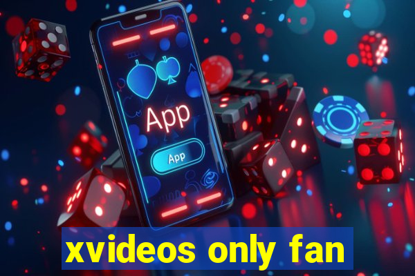 xvideos only fan