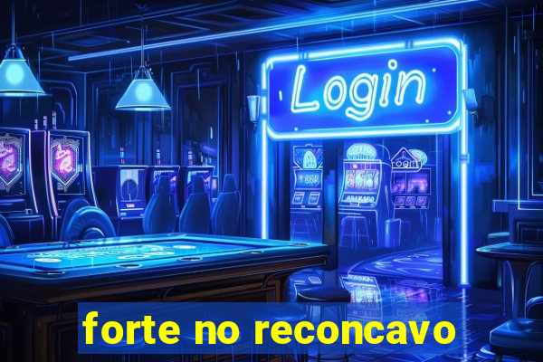 forte no reconcavo