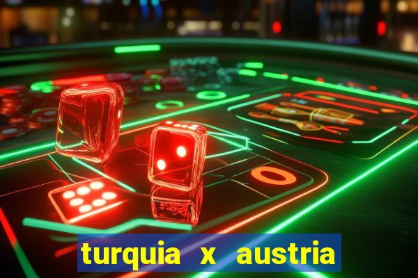turquia x austria onde assistir