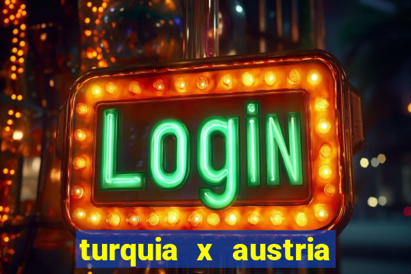 turquia x austria onde assistir