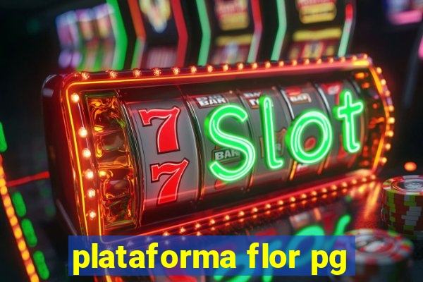 plataforma flor pg