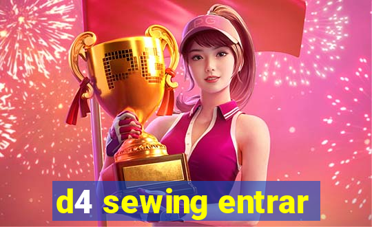 d4 sewing entrar