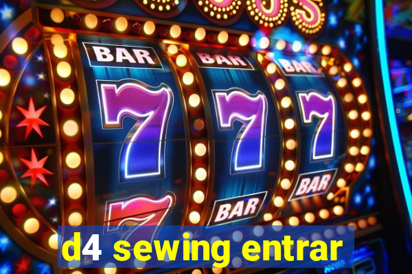 d4 sewing entrar