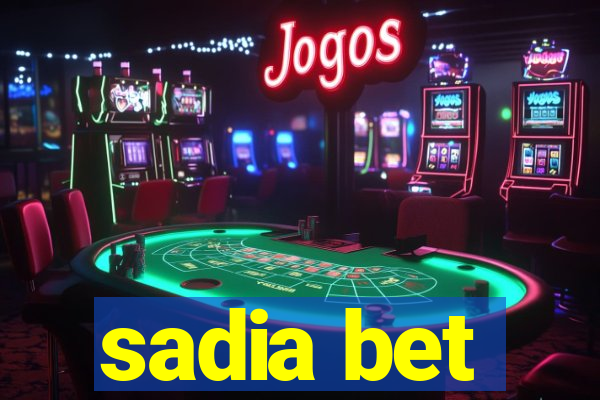 sadia bet