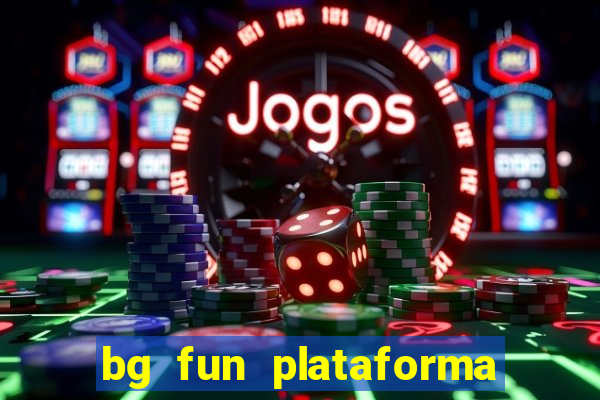 bg fun plataforma de jogos