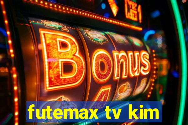 futemax tv kim