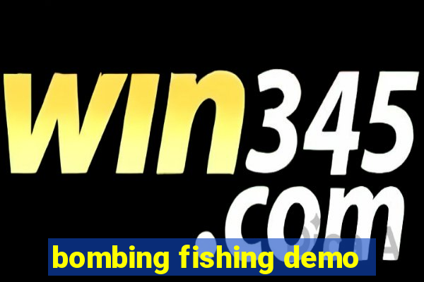 bombing fishing demo