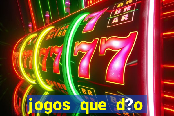 jogos que d?o dinheiro de verdade sem precisar depositar