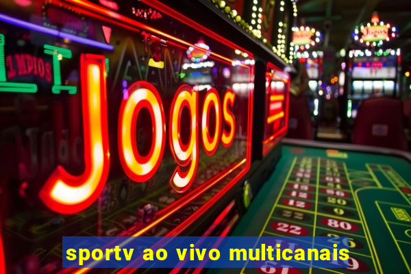 sportv ao vivo multicanais