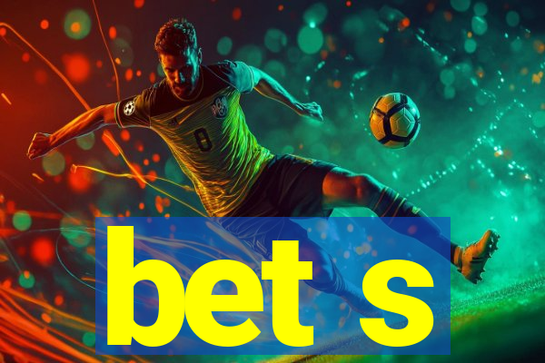 bet s