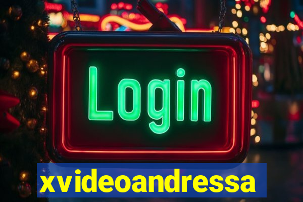 xvideoandressa