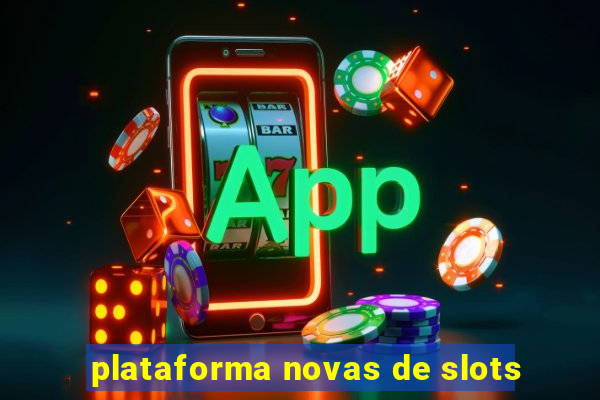 plataforma novas de slots