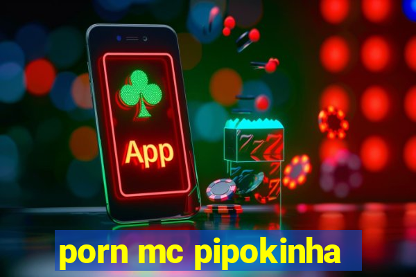 porn mc pipokinha
