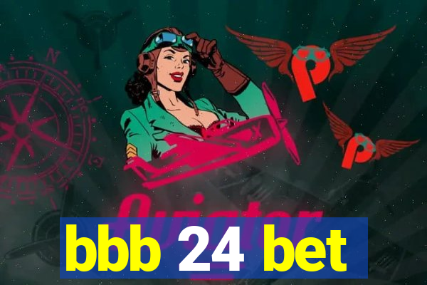 bbb 24 bet