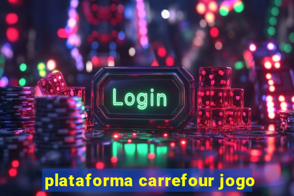 plataforma carrefour jogo