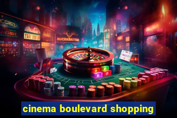 cinema boulevard shopping