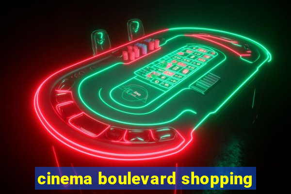 cinema boulevard shopping